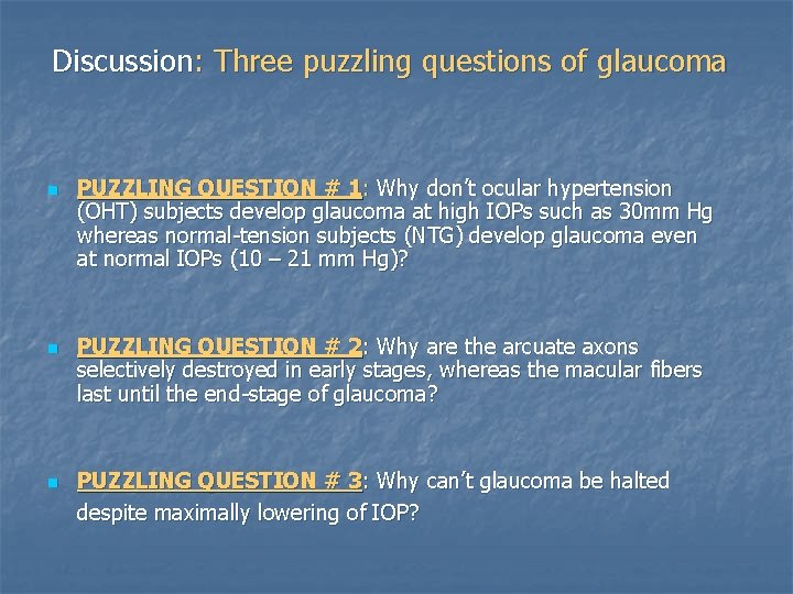 Discussion: Three puzzling questions of glaucoma n n n PUZZLING QUESTION # 1: Why