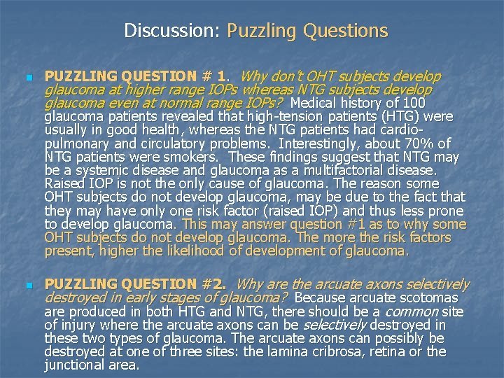 Discussion: Puzzling Questions n PUZZLING QUESTION # 1. Why don’t OHT subjects develop glaucoma