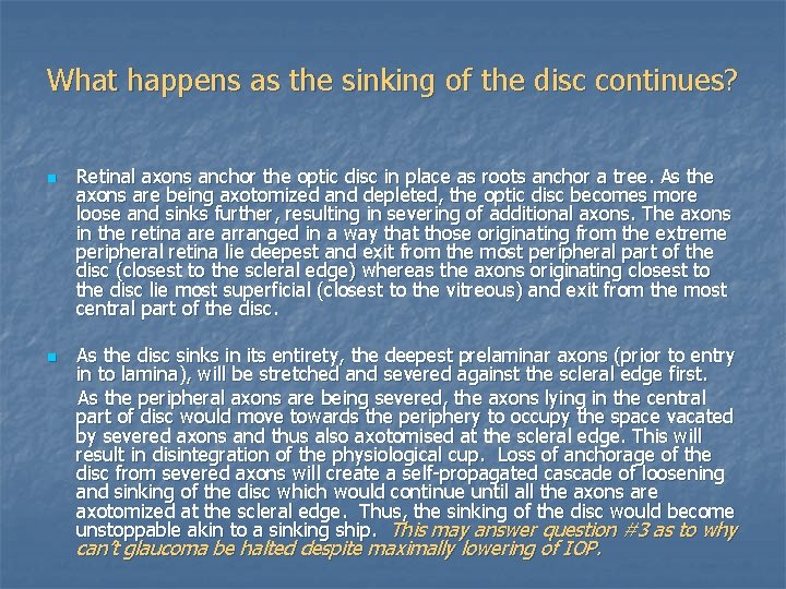 What happens as the sinking of the disc continues? n n Retinal axons anchor