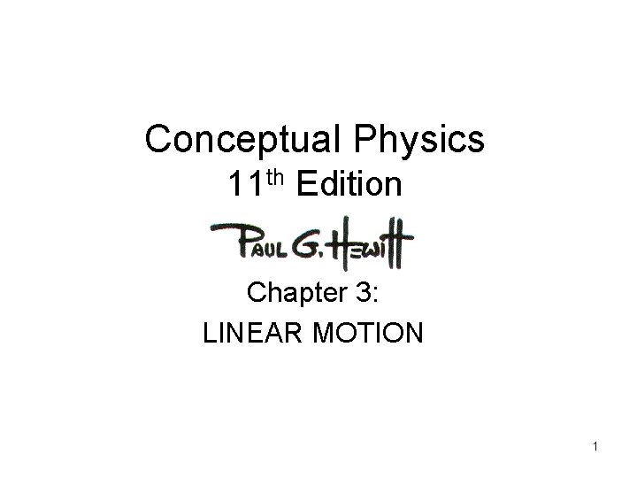 Conceptual Physics 11 th Edition Chapter 3: LINEAR MOTION 1 