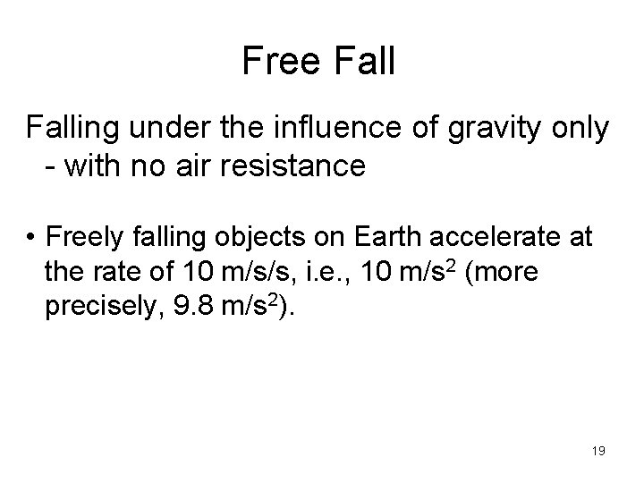 Free Falling under the influence of gravity only - with no air resistance •