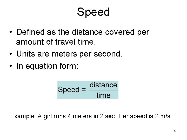 Speed • Defined as the distance covered per amount of travel time. • Units