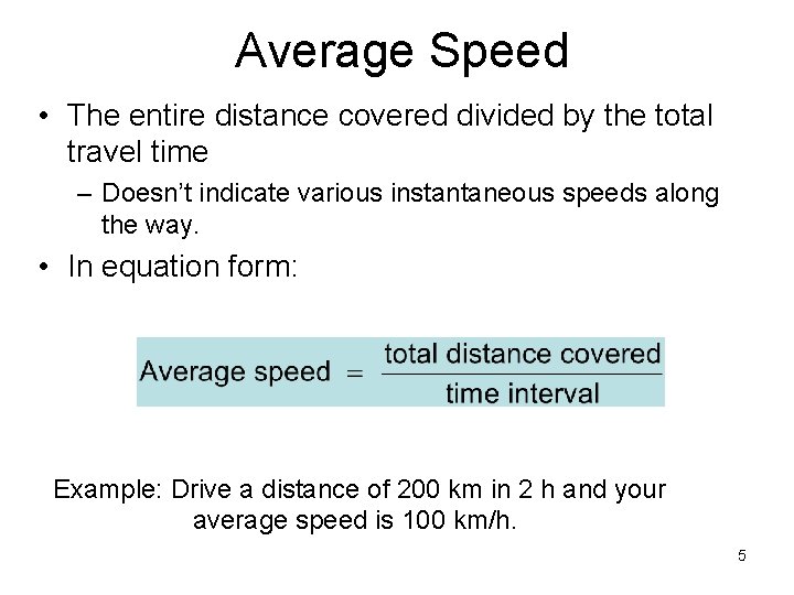 Average Speed • The entire distance covered divided by the total travel time –