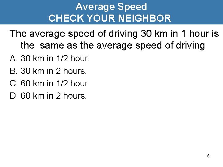Average Speed CHECK YOUR NEIGHBOR The average speed of driving 30 km in 1