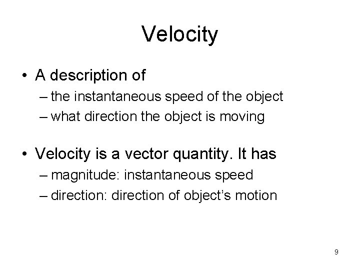 Velocity • A description of – the instantaneous speed of the object – what