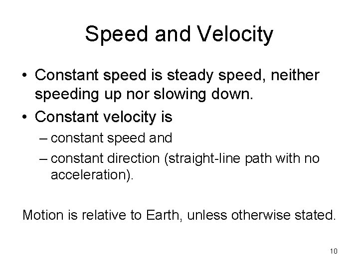 Speed and Velocity • Constant speed is steady speed, neither speeding up nor slowing