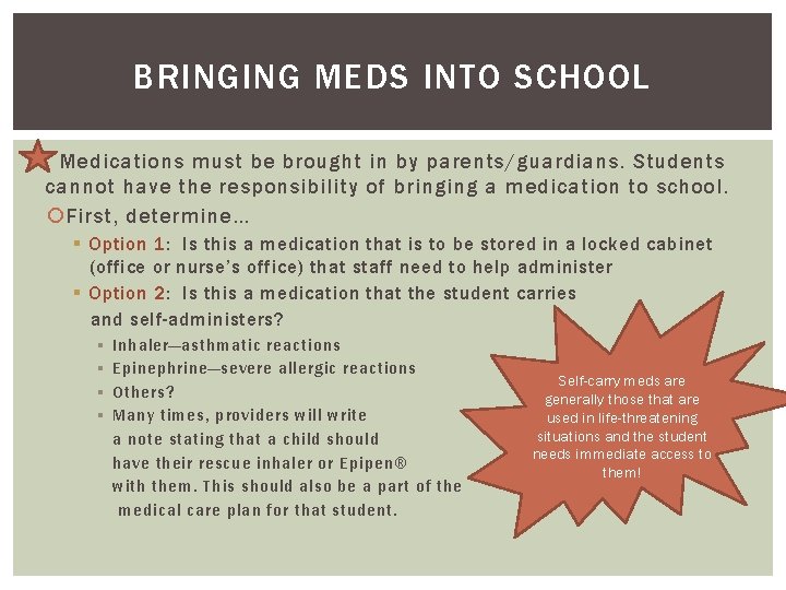 BRINGING MEDS INTO SCHOOL Medications must be brought in by parents/guardians. Students cannot have