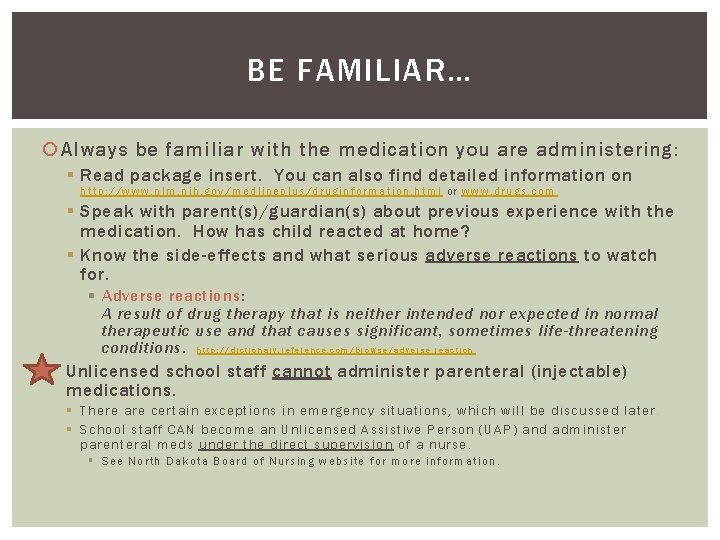 BE FAMILIAR… Always be familiar with the medication you are administering: § Read package