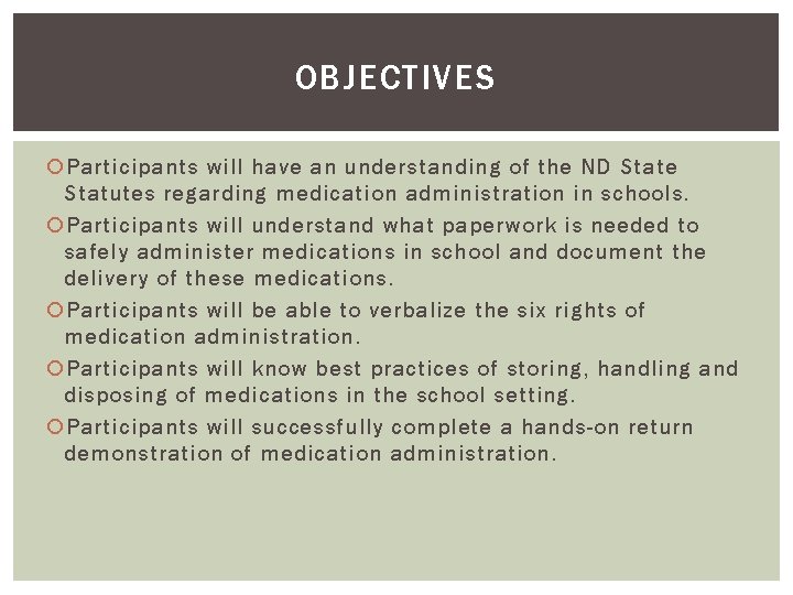 OBJECTIVES Participants will have an understanding of the ND State Statutes regarding medication administration