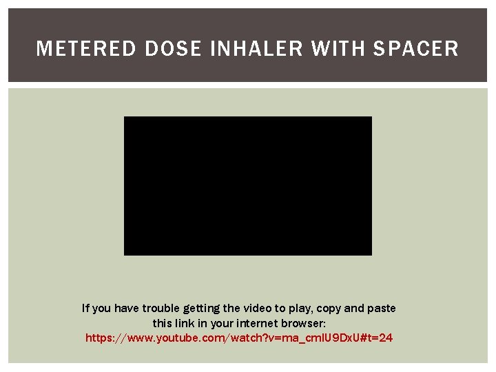 METERED DOSE INHALER WITH SPACER If you have trouble getting the video to play,
