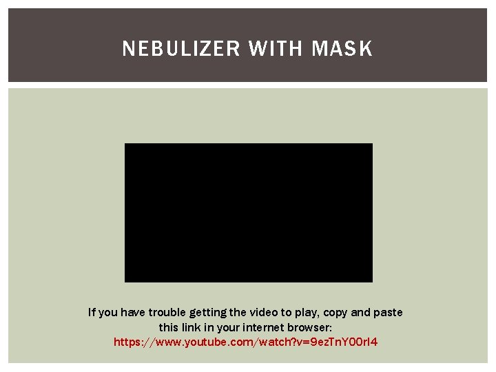 NEBULIZER WITH MASK If you have trouble getting the video to play, copy and