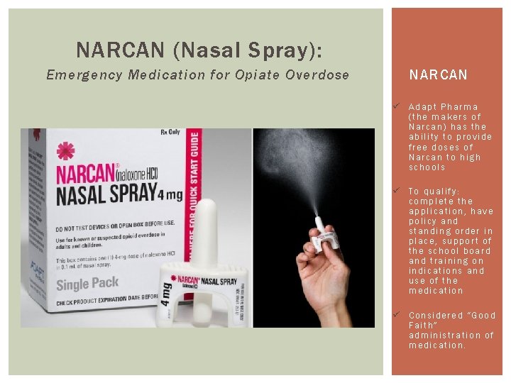 NARCAN (Nasal Spray): Emergency Medication for Opiate Overdose NARCAN ü Adapt Pharma (the makers