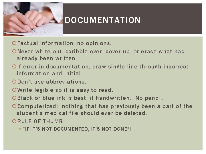 DOCUMENTATION Factual information, no opinions. Never white out, scribble over, cover up, or erase