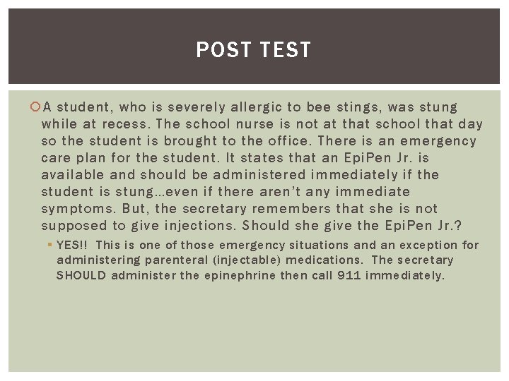 POST TEST A student, who is severely allergic to bee stings, was stung while