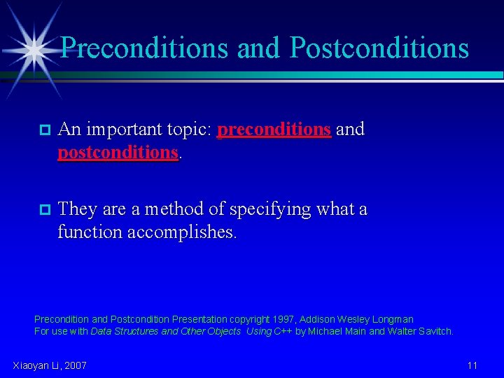 Preconditions and Postconditions p An important topic: preconditions and postconditions. p They are a
