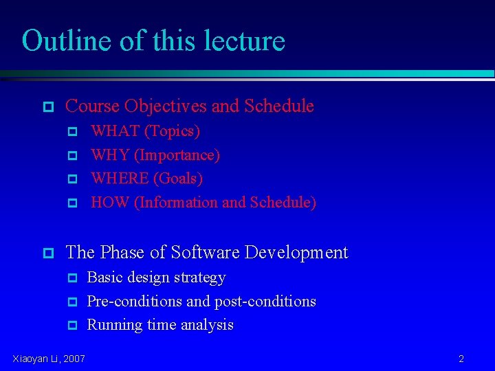 Outline of this lecture p Course Objectives and Schedule p p p WHAT (Topics)