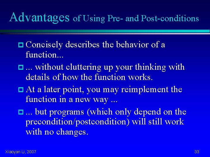Advantages of Using Pre- and Post-conditions p Concisely describes the behavior of a function.