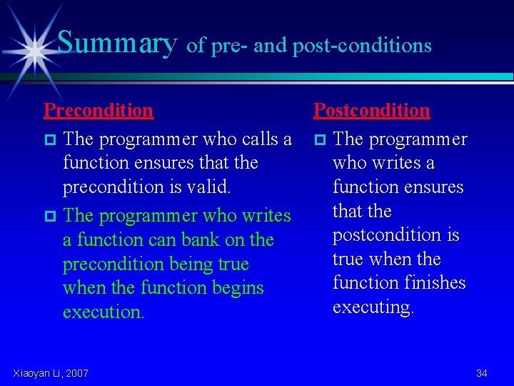 Summary of pre- and post-conditions Precondition p The programmer who calls a function ensures