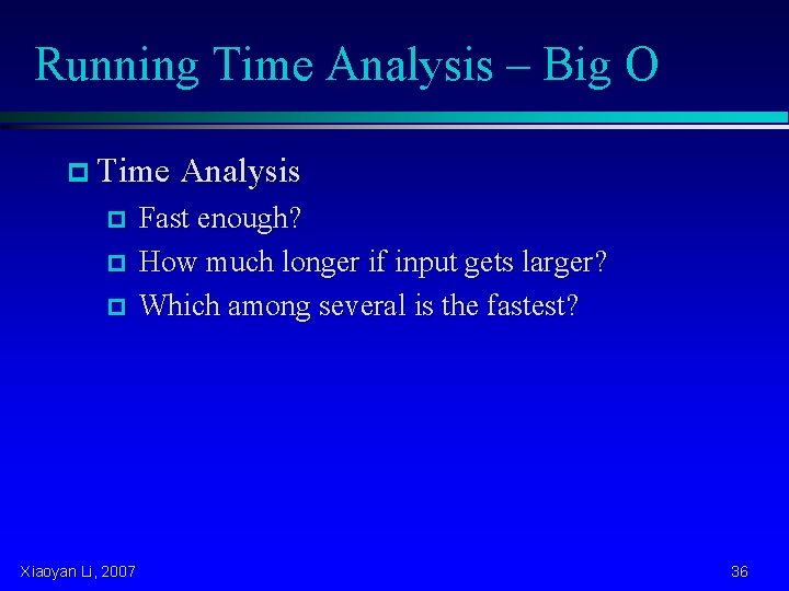 Running Time Analysis – Big O p Time Analysis p p p Xiaoyan Li,