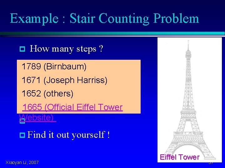 Example : Stair Counting Problem p How many steps ? 1789 (Birnbaum) 1671 (Joseph