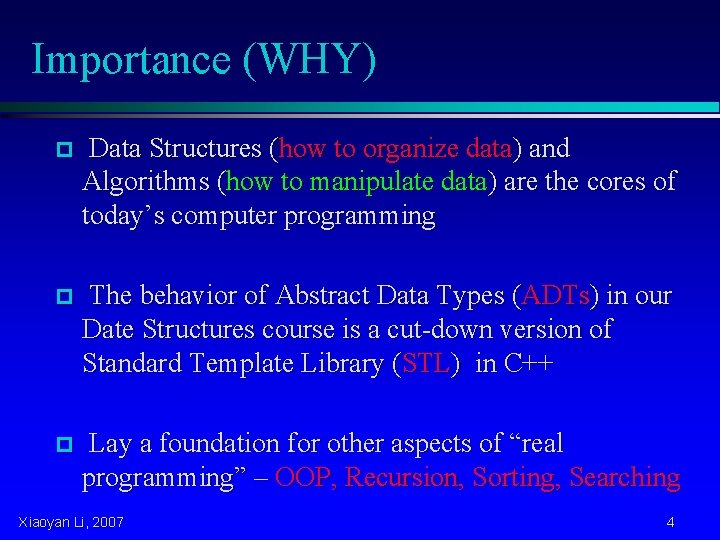 Importance (WHY) p Data Structures (how to organize data) and Algorithms (how to manipulate