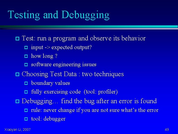 Testing and Debugging p Test: run a program and observe its behavior p p