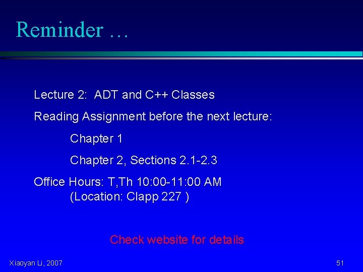 Reminder … Lecture 2: ADT and C++ Classes Reading Assignment before the next lecture: