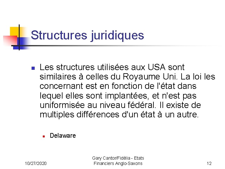 Structures juridiques n Les structures utilisées aux USA sont similaires à celles du Royaume
