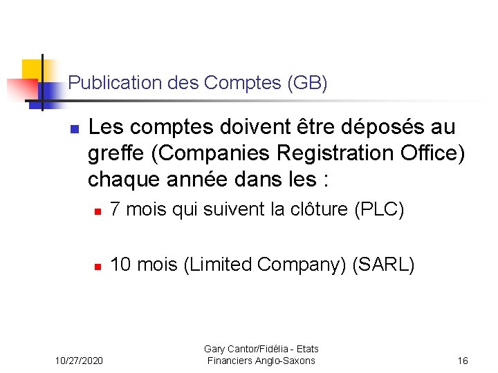 Publication des Comptes (GB) n Les comptes doivent être déposés au greffe (Companies Registration