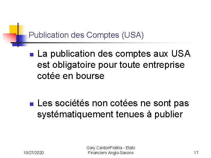 Publication des Comptes (USA) n n La publication des comptes aux USA est obligatoire