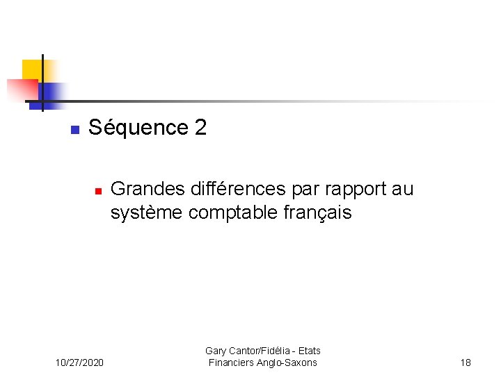 n Séquence 2 n 10/27/2020 Grandes différences par rapport au système comptable français Gary