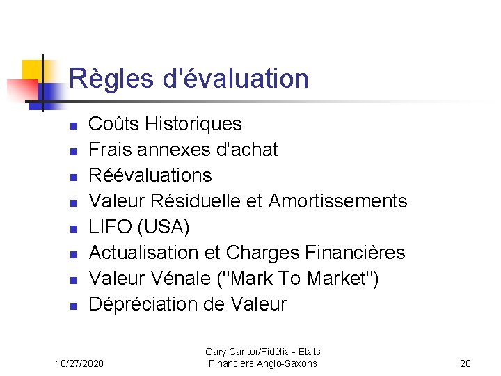 Règles d'évaluation n n n n Coûts Historiques Frais annexes d'achat Réévaluations Valeur Résiduelle