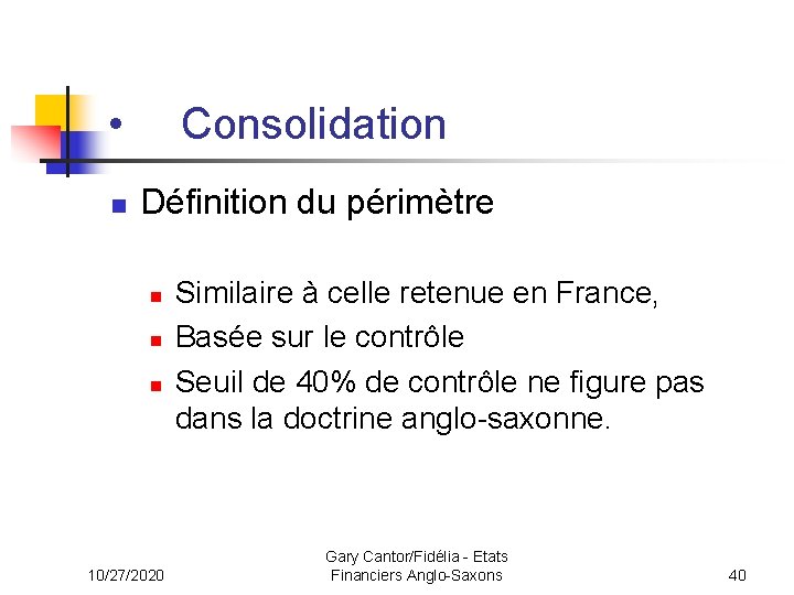  • n Consolidation Définition du périmètre n n n 10/27/2020 Similaire à celle