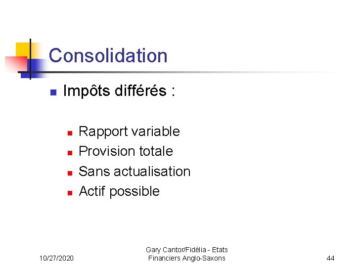 Consolidation n Impôts différés : n n 10/27/2020 Rapport variable Provision totale Sans actualisation