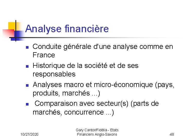 Analyse financière n n Conduite générale d'une analyse comme en France Historique de la