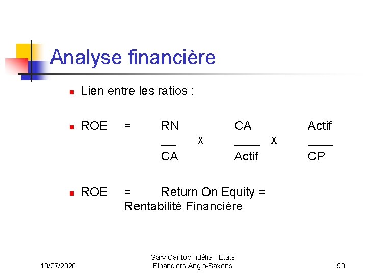 Analyse financière n Lien entre les ratios : n ROE = RN ___ CA