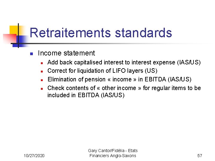 Retraitements standards n Income statement n n 10/27/2020 Add back capitalised interest to interest