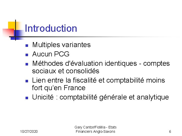 Introduction n n Multiples variantes Aucun PCG Méthodes d'évaluation identiques - comptes sociaux et