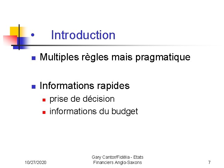  • Introduction n Multiples règles mais pragmatique n Informations rapides n n 10/27/2020