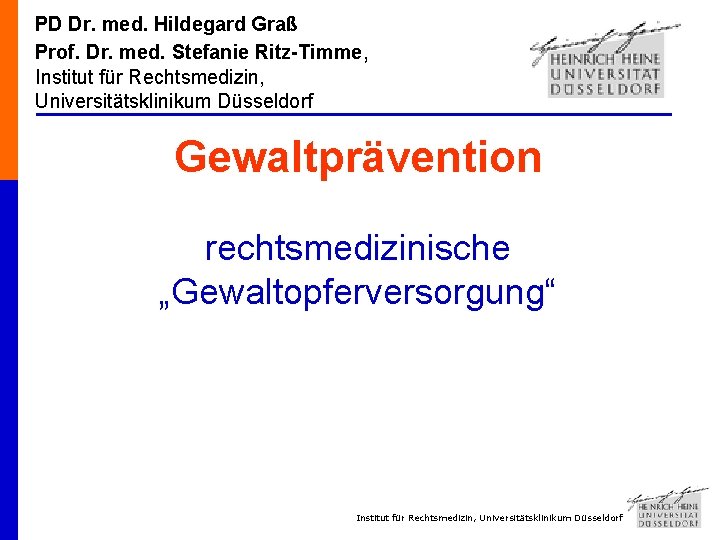 PD Dr. med. Hildegard Graß Prof. Dr. med. Stefanie Ritz-Timme, Institut für Rechtsmedizin, Universitätsklinikum