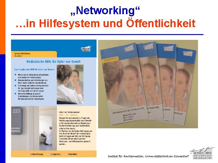 „Networking“ …in Hilfesystem und Öffentlichkeit Institut für Rechtsmedizin, Universitätsklinikum Düsseldorf 