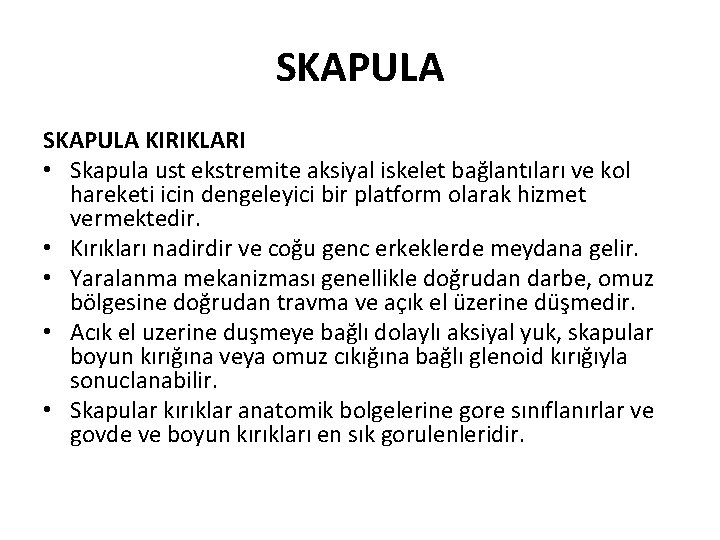 SKAPULA KIRIKLARI • Skapula ust ekstremite aksiyal iskelet bağlantıları ve kol hareketi icin dengeleyici