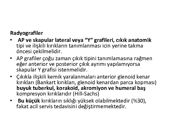 Radyografiler • AP ve skapular lateral veya “Y” grafileri, cıkık anatomik tipi ve ilişkili