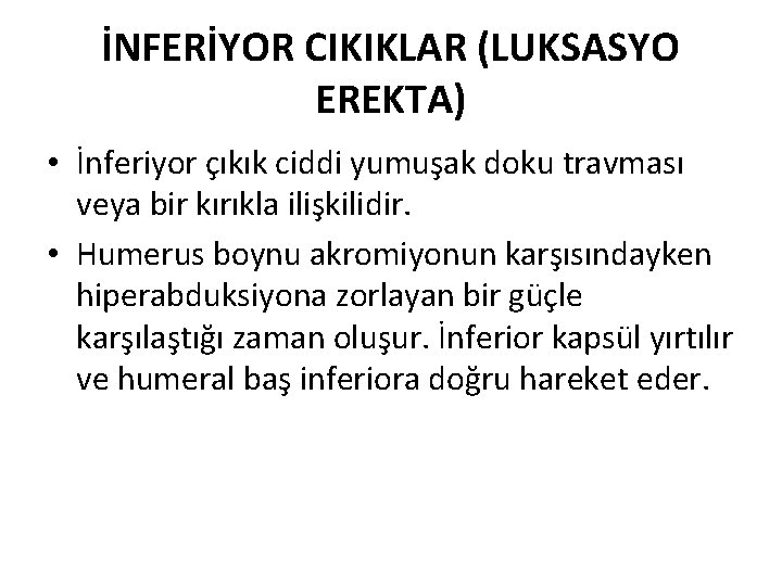 İNFERİYOR CIKIKLAR (LUKSASYO EREKTA) • İnferiyor çıkık ciddi yumuşak doku travması veya bir kırıkla