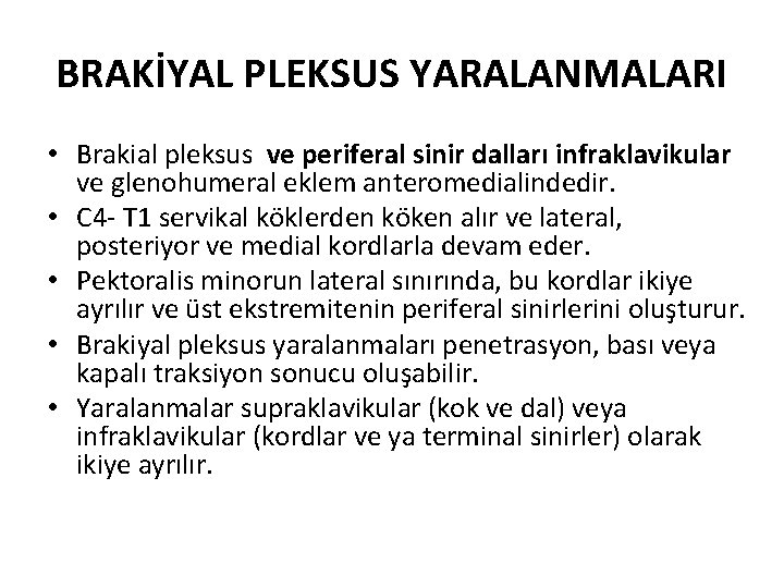 BRAKİYAL PLEKSUS YARALANMALARI • Brakial pleksus ve periferal sinir dalları infraklavikular ve glenohumeral eklem