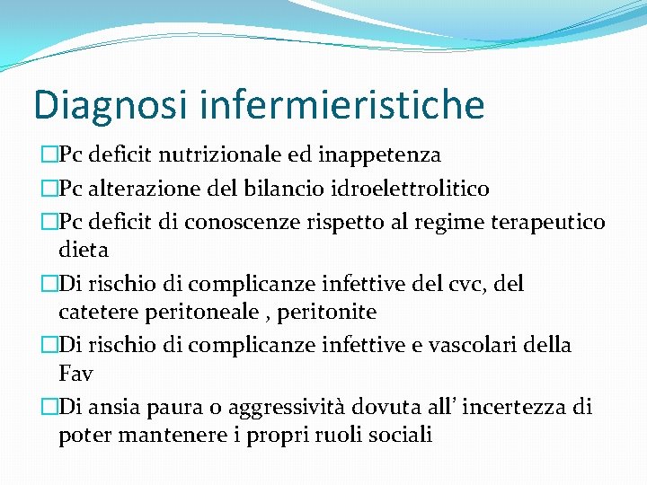 Diagnosi infermieristiche �Pc deficit nutrizionale ed inappetenza �Pc alterazione del bilancio idroelettrolitico �Pc deficit Diagnosi infermieristiche �Pc deficit nutrizionale ed inappetenza �Pc alterazione del bilancio idroelettrolitico �Pc deficit