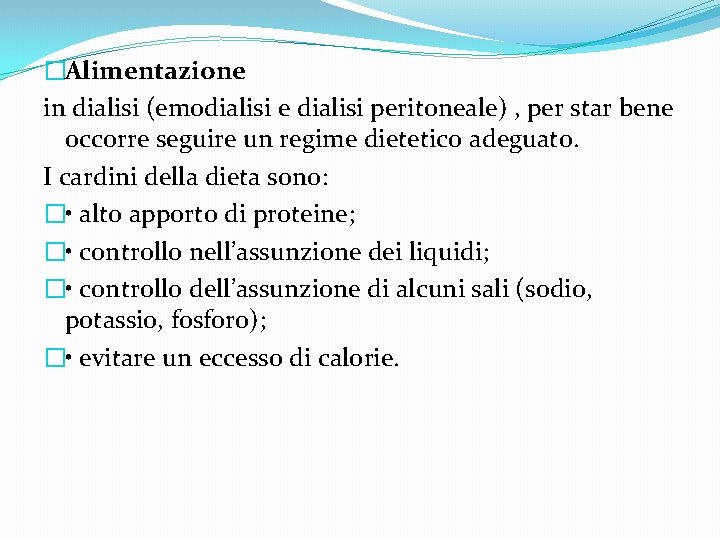 �Alimentazione in dialisi (emodialisi e dialisi peritoneale) , per star bene occorre seguire un �Alimentazione in dialisi (emodialisi e dialisi peritoneale) , per star bene occorre seguire un