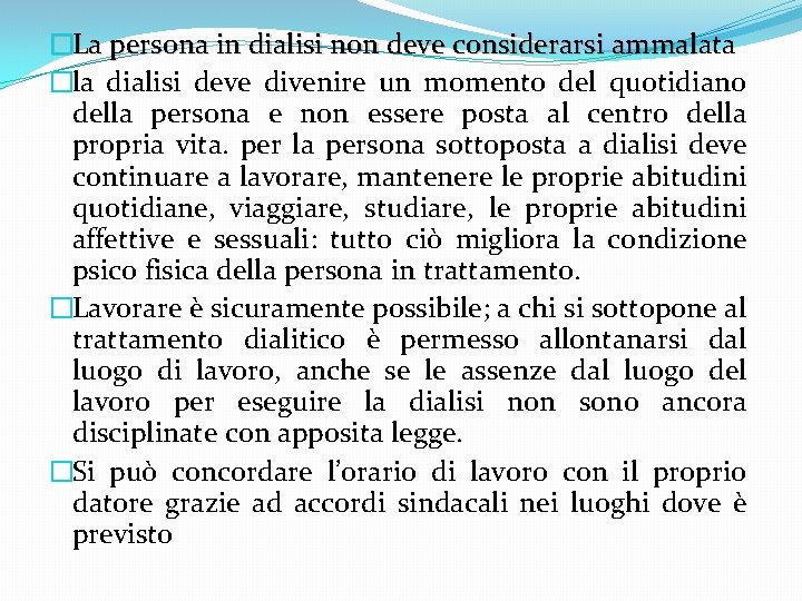 �La persona in dialisi non deve considerarsi ammalata ammal �la dialisi deve divenire un �La persona in dialisi non deve considerarsi ammalata ammal �la dialisi deve divenire un