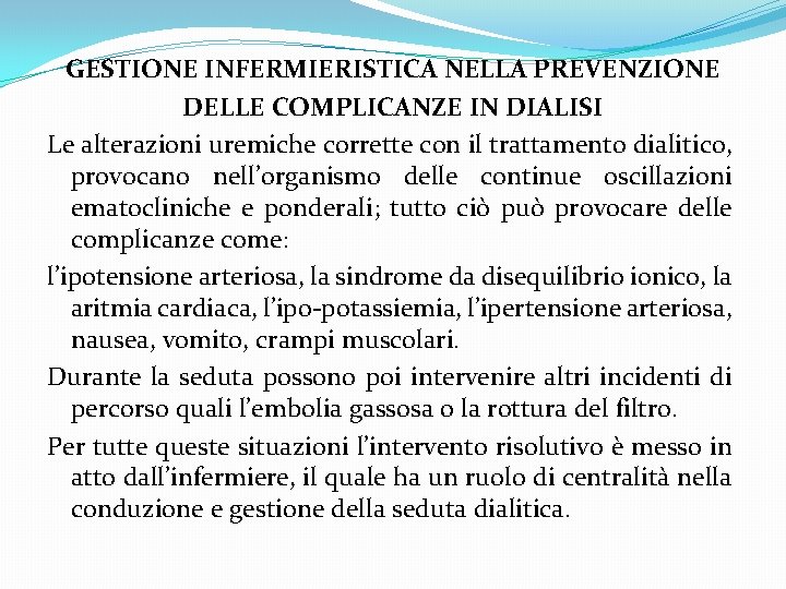 GESTIONE INFERMIERISTICA NELLA PREVENZIONE DELLE COMPLICANZE IN DIALISI Le alterazioni uremiche corrette con il GESTIONE INFERMIERISTICA NELLA PREVENZIONE DELLE COMPLICANZE IN DIALISI Le alterazioni uremiche corrette con il