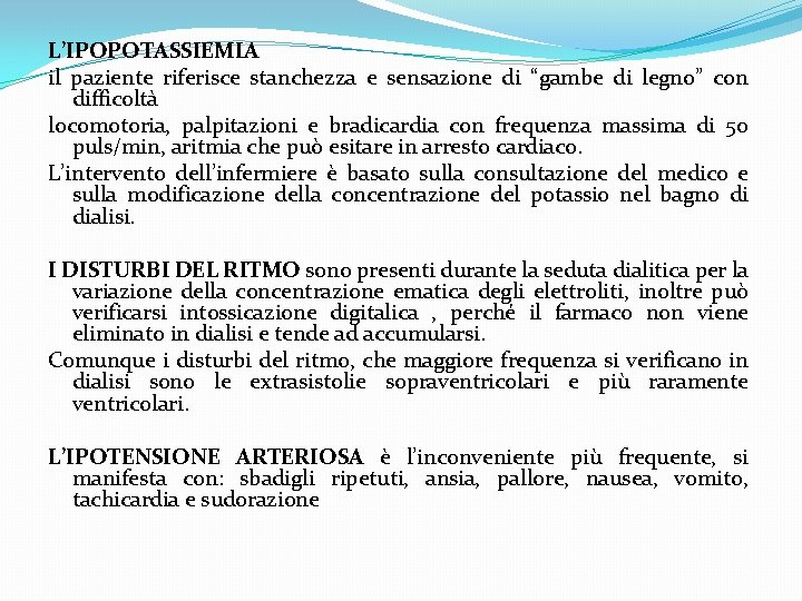 L’IPOPOTASSIEMIA il paziente riferisce stanchezza e sensazione di “gambe di legno” con difficoltà locomotoria, L’IPOPOTASSIEMIA il paziente riferisce stanchezza e sensazione di “gambe di legno” con difficoltà locomotoria,